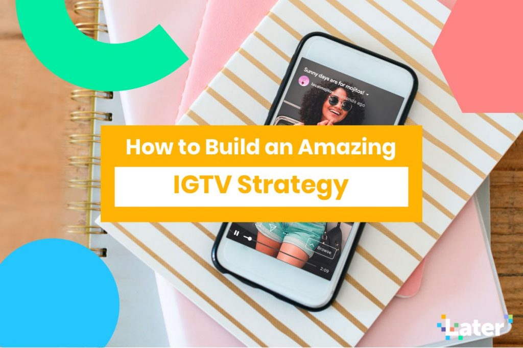 How to Build an Amazing IGTV Strategy (According to Instagram!)