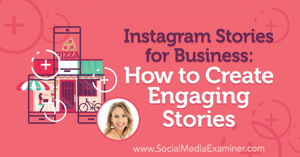 Instagram Stories for Business: How to Create Engaging Stories