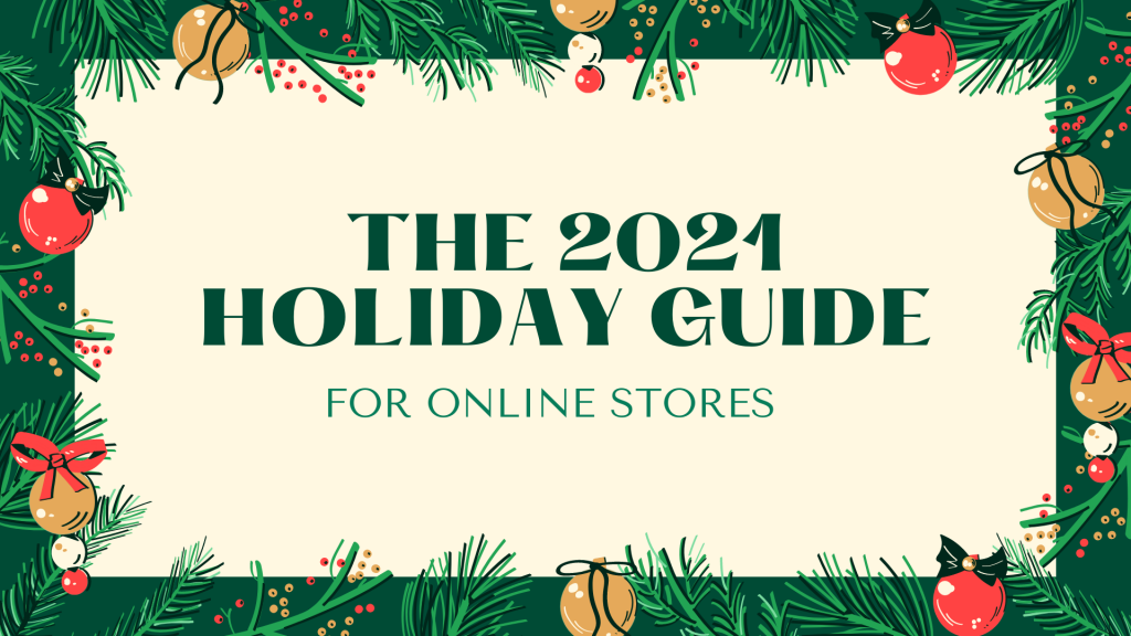 The 2021 Holiday Guide for Online Stores