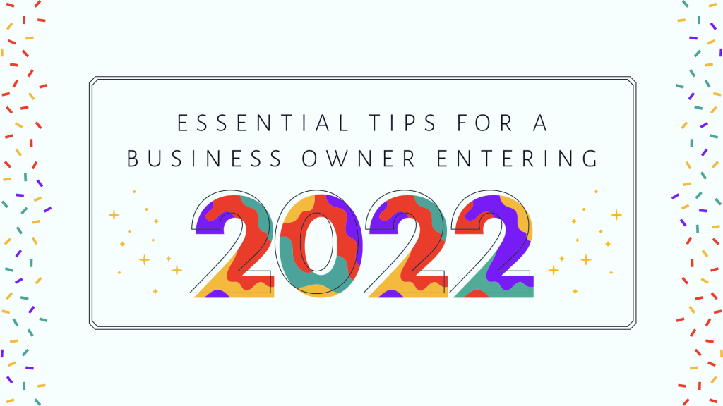 Essential Tips For A Business Owner Entering 2022